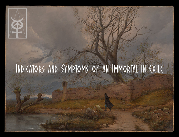 Indicators and Symptoms of an Immortal in Exile